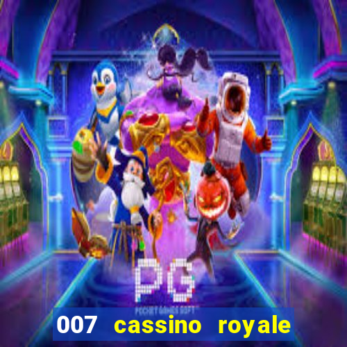 007 cassino royale filme completo dublado